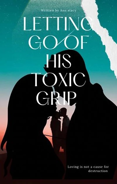 Letting go of his toxic grip