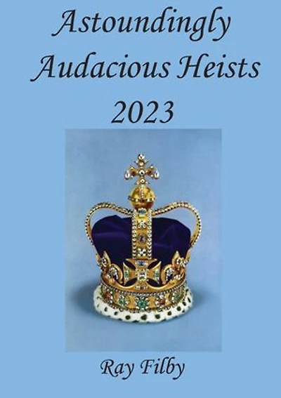 Astoundingly Audacious Heists 2023
