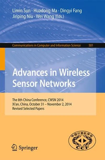 Advances Wireless Sensor Networks: The 8th China Conference, CWSN 2014, Xi'an, China, October 31-November 2, 2014. Revised Selected Papers