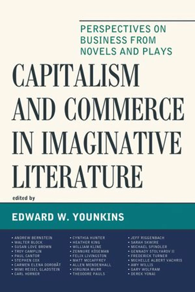 Capitalism and Commerce Imaginative Literature: Perspectives on Business from Novels Plays