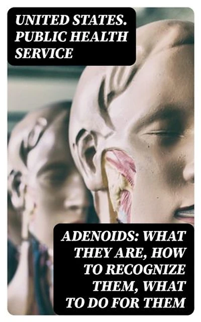 Adenoids: What They Are, How to Recognize Them, What to Do for Them