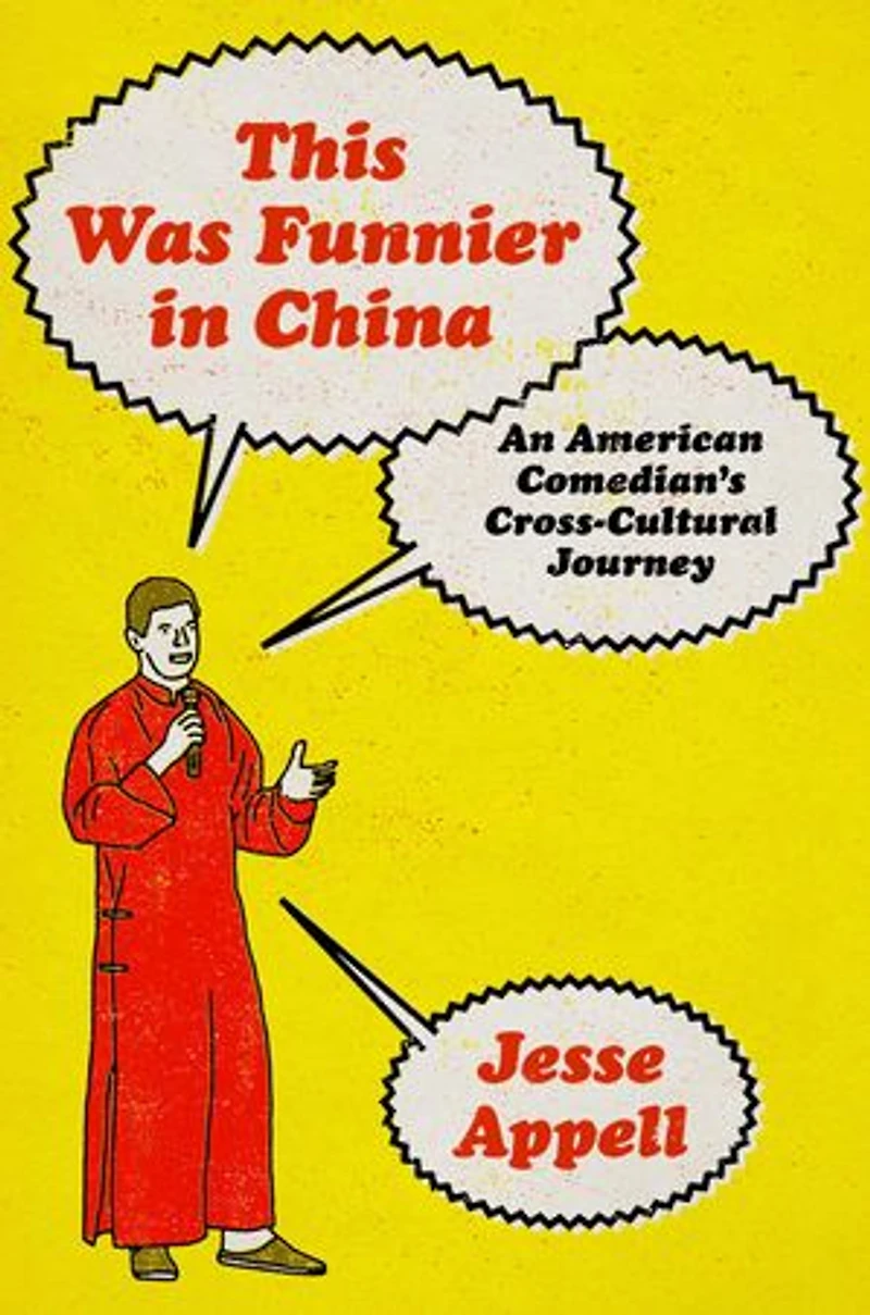 This Was Funnier China: An American Comedian's Cross-Cultural Journey