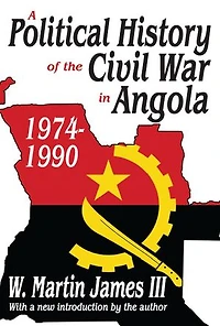 A Political History Of The Civil War Angola, 1974-1990: 1974-1990