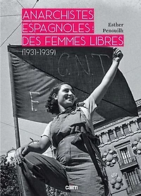 Anarchistes espagnoles : Des femmes libres 1931-1939
