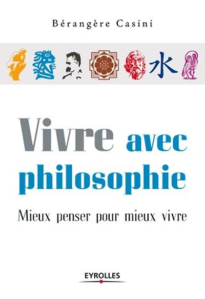 vivre avec philosophie: mieux penser pour