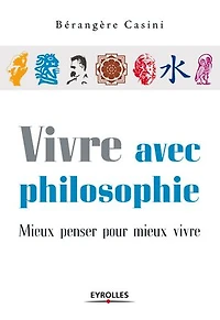 vivre avec philosophie: mieux penser pour
