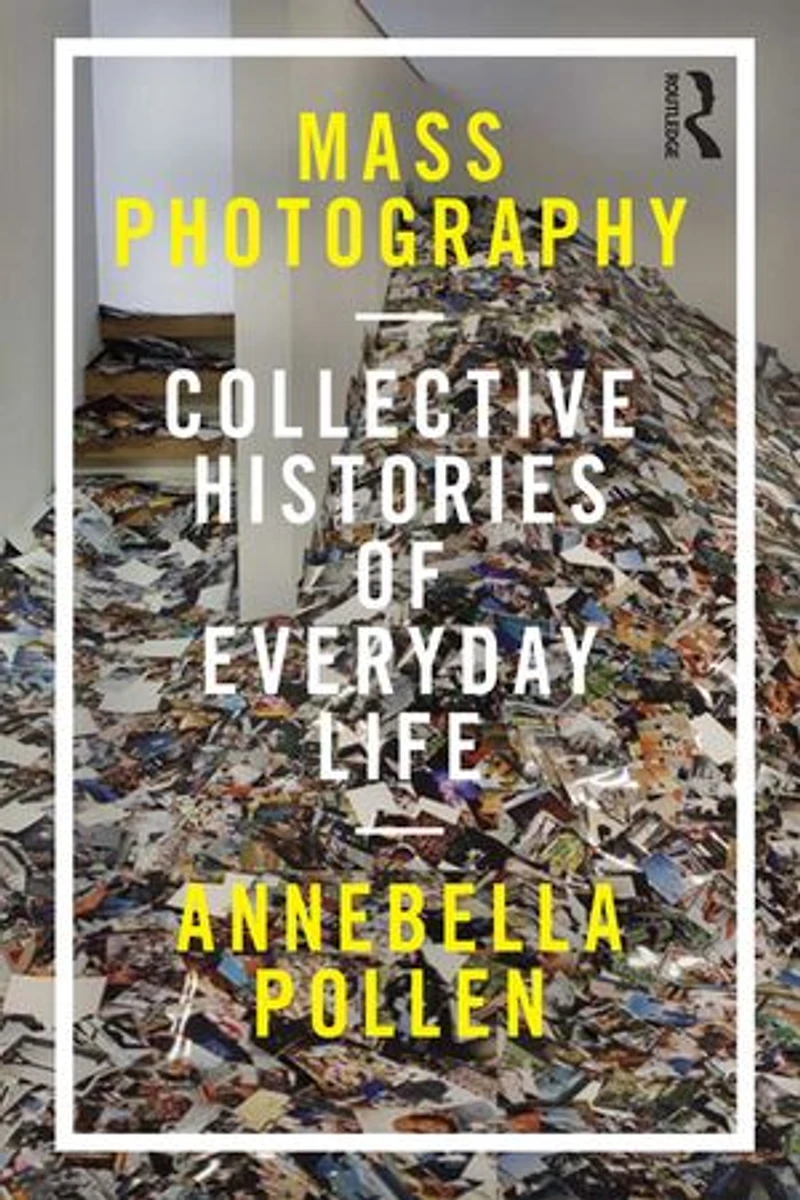 Mass Photography: Collective Histories Of Everyday Life