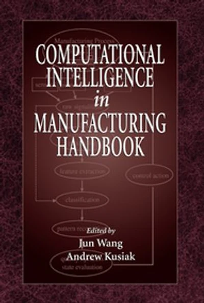 Computational Intelligence In Manufacturing Handbook