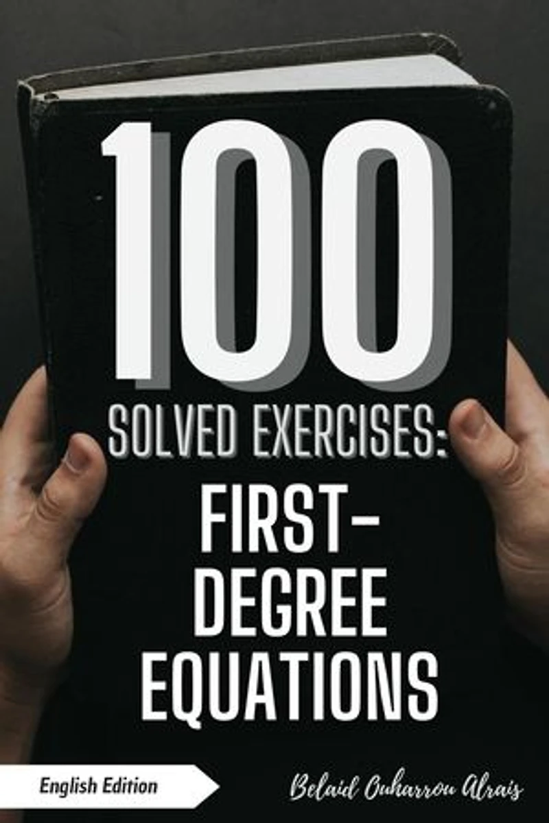 100 Solved Exercises: First-Degree Equations: 100 Solved Exercises – Math Practice Series, #5