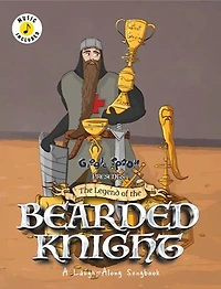 The Legend of the Bearded Knight: A Laugh-Along Songbook