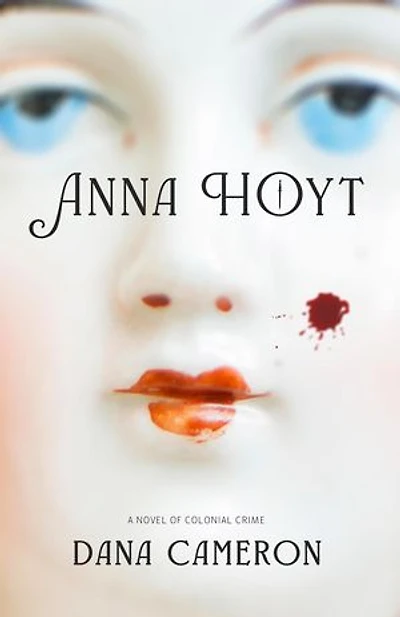 Anna Hoyt: A Novel of Colonial Crime