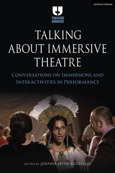 Talking about Immersive Theatre: Conversations on Immersions and Interactivities Performance