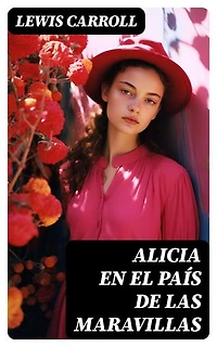 Alicia en el País de las Maravillas: Edición enriquecida. Clásicos de la literatura
