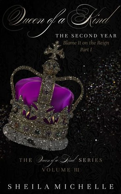 Queen of a Kind: The Second Year: Blame It on the Reign - Part I: Volume III