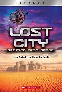 Lost City Spotted From Space! Is an Ancient Land Under the Sand? (XBooks: Strange)