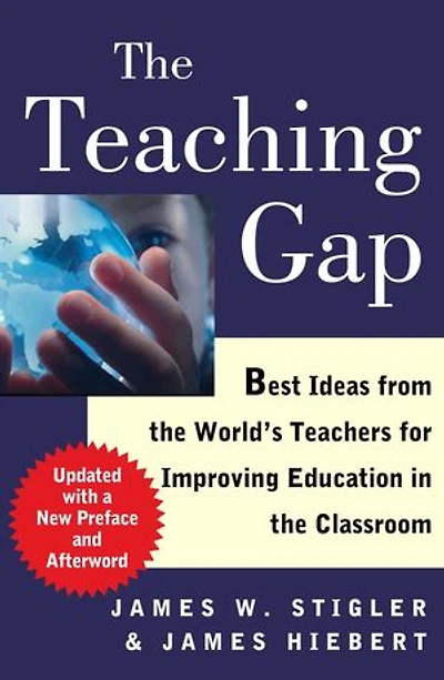 the Teaching Gap: Best Ideas from World's Teachers for Improving Education Classroom