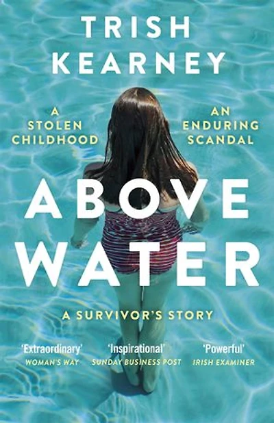 Above Water: A Stolen Childhood, An Enduring Scandal