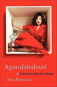 Agorafabulous!: Dispatches From My Bedroom