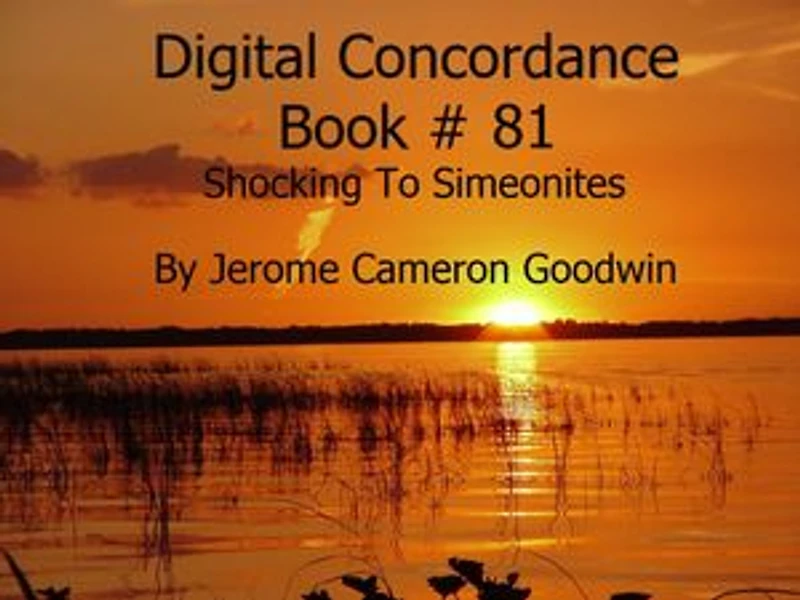 Shocking To Simeonites - Digital Concordance Book 81: The Best Concordance to – Find Anything In The Bible