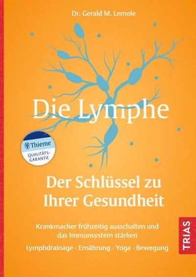 Die Lymphe - Der Schlüssel zu Ihrer Gesundheit: Krankmacher frühzeitig ausschalten und das Immunsystem stärken. Lymphdrainage, Ernährung, Yoga, Bewegung