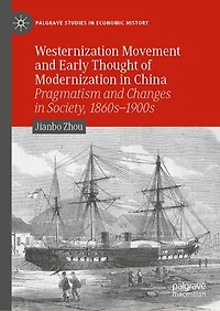 Westernization Movement and Early Thought of Modernization China: Pragmatism Changes Society, 1860s-1900s