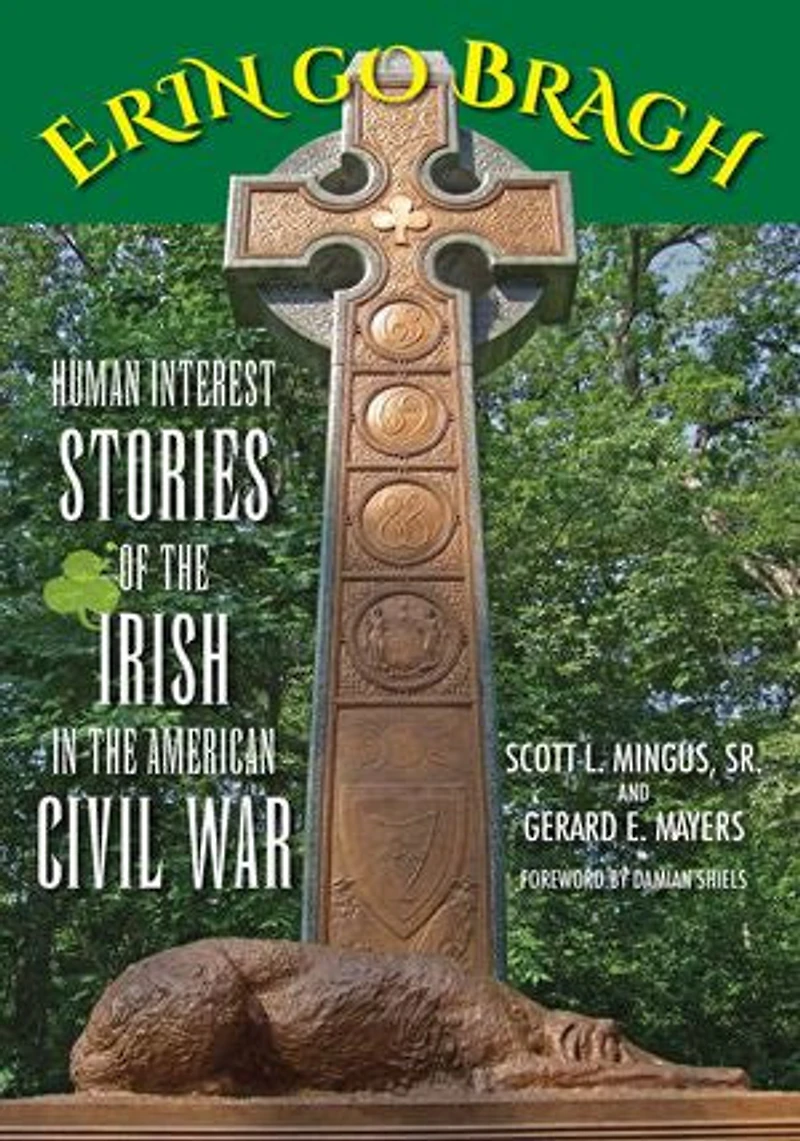 Erin Go Bragh: Human Interest Stories Of The Irish American Civil War