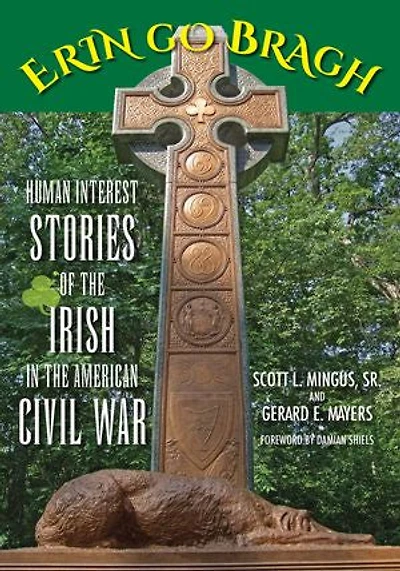 Erin Go Bragh: Human Interest Stories Of The Irish American Civil War