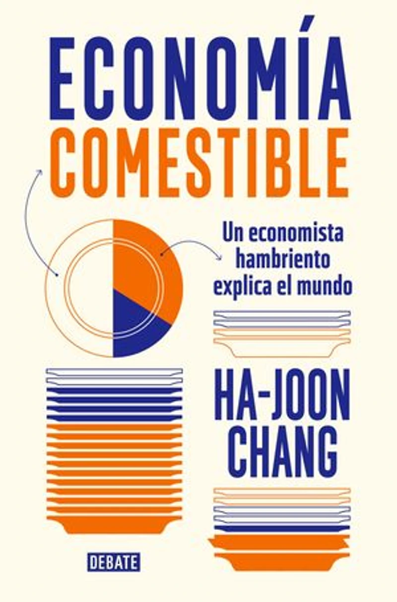 Economía comestible: Un economista hambriento explica el mundo