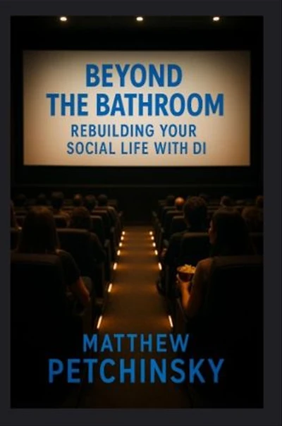 Beyond the Bathroom: Rebuilding Your Social Life With DI