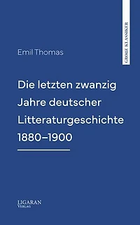 Die letzten zwanzig Jahre deutscher Litteraturgeschichte 1880–1900