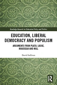 Education, Liberal Democracy and Populism: Arguments from Plato, Locke, Rousseau Mill