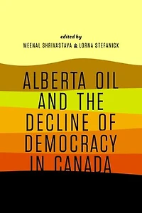 Alberta Oil and the Decline of Democracy Canada