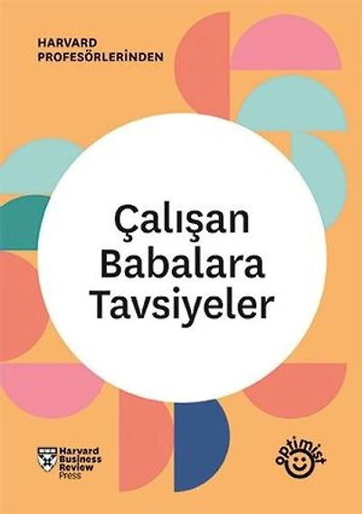 Çalışan Babalara Tavsiyeler - HBR Çalışan Ebeveynler Serisi