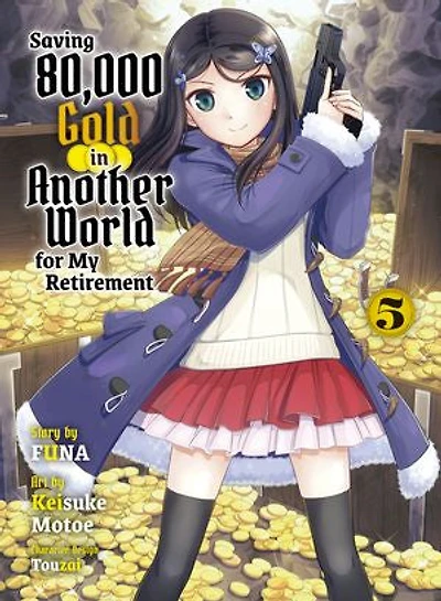 Saving 80,000 Gold in Another World for my Retirement 5 (light novel
