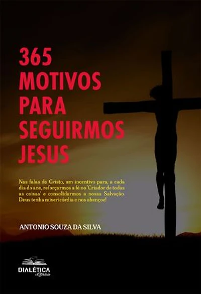 365 motivos para seguirmos Jesus: Nas falas do Cristo, um incentivo para, a cada dia do ano, reforçarmos a fé no 'Criador de todas as coisas' e consolidarmos a nossa Salvação. Deus tenha misericórdia e nos abençoe!