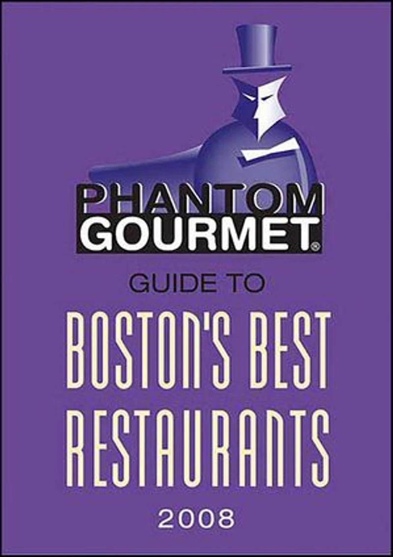 Phantom Gourmet Guide to Boston's Best Restaurants, 2008