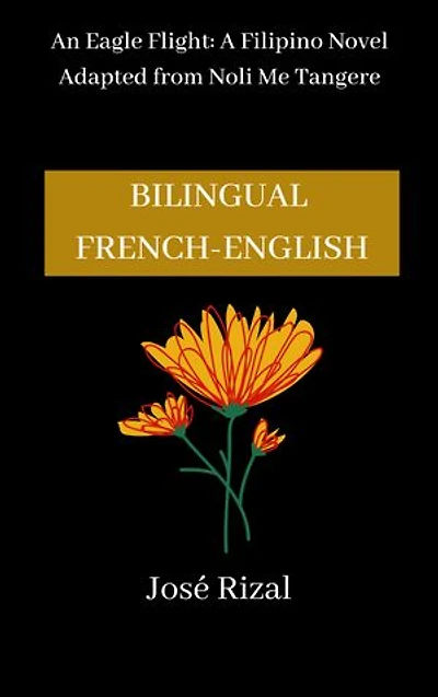 An Eagle Flight: A Filipino Novel Adapted from Noli Me Tangere: Bilingual Edition (French-English)