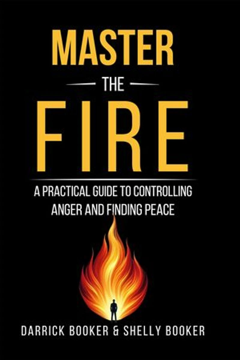 Master the Fire: A Practical Guide to Controlling Anger and Finding Peace