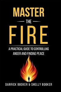Master the Fire: A Practical Guide to Controlling Anger and Finding Peace