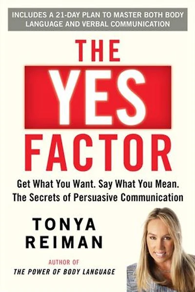 The Yes Factor: Get What You Want. Say Mean.