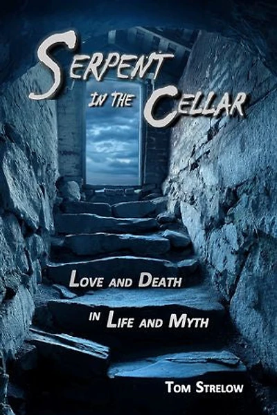 Serpent the Cellar: Love and Death Life Myth