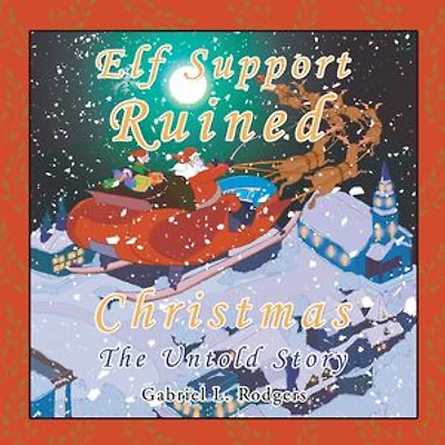 Elf Support Ruined Christmas: The Untold Story