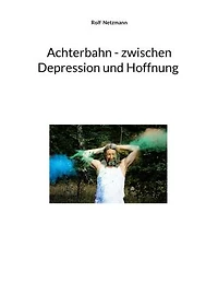 Achterbahn - zwischen Depression und Hoffnung