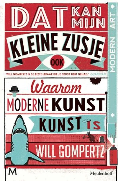 Dat kan mijn kleine zusje ook: Waarom moderne kunst kunst is