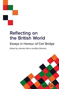 Reflecting on the British World: Essays Honour of Carl Bridge