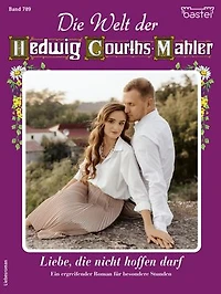 Die Welt der Hedwig Courths-Mahler 789: Liebe, die nicht hoffen darf
