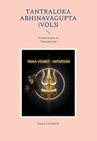 Tantraloka Abhinavagupta (vol3): Commentaires et Transmission