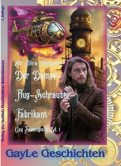 Der Dampfflugschrauberfabrikant, Bd 1: Schwuler, erotischeer Steampunk-Roman