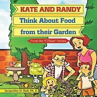 Kate and Randy: Think About Food from their Garden