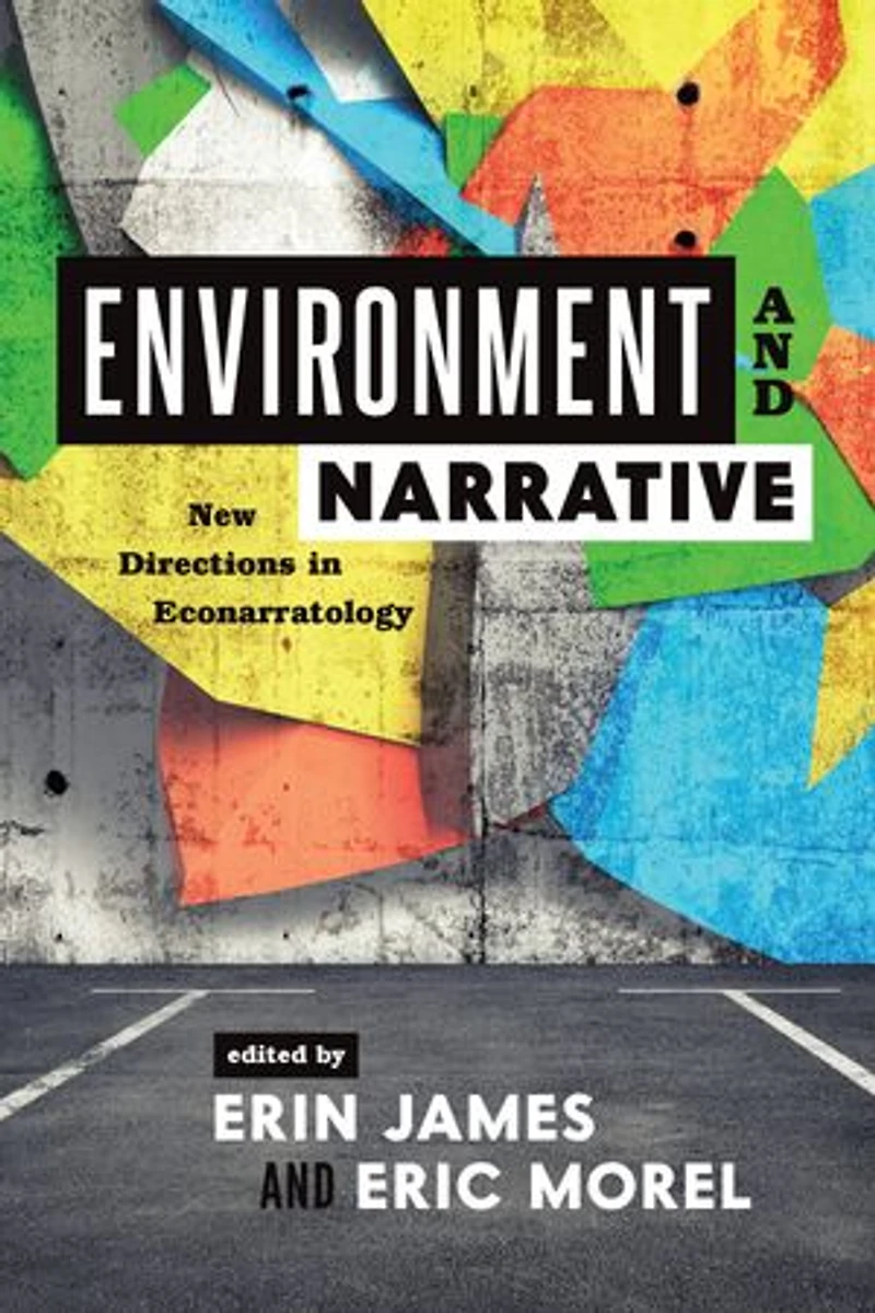 Environment and Narrative: New Directions Econarratology